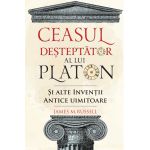 Ceasu Desteptator al lui Platon si alte inventii antice uimitoare