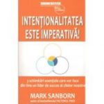 Intentionalitatea este imperativa!-Mark Sanborn