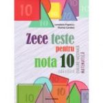 Zece teste pentru nota 10. Evaluare Națională Matematică, clasa a VIII-a
