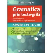 Gramatica prin teste-grila - Clasele V-VIII. Liceu
