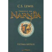 Cronicile din Narnia Vol. 7: Ultima batalie