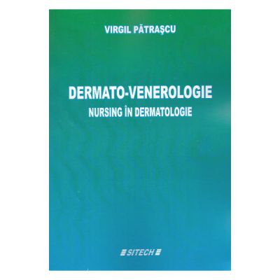 Dermato-Venerologie. Nursing in dermatologie Ed a 3-a