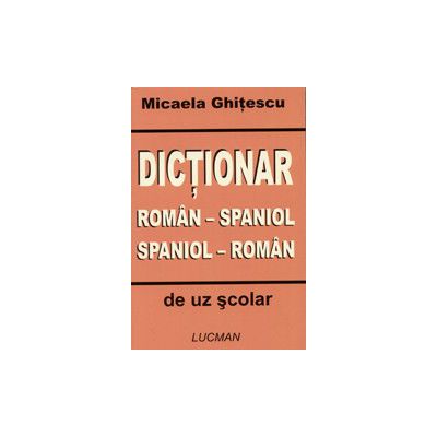 Dictionar roman-spaniol / spaniol-roman-Lucman