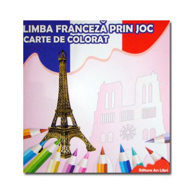 Limba franceza prin joc. Carte de colorat