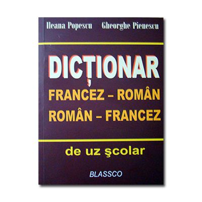 Dictionar francez-roman / roman-francez de uz scolar-Blassco