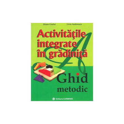 Activitatile integrate in gradinita Ghid metodic