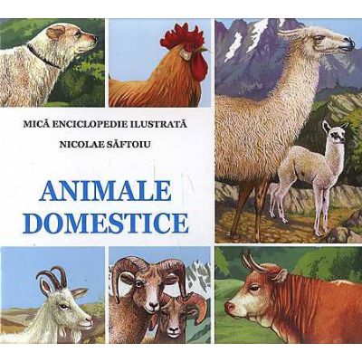 Mica enciclopedie ilustrata. Animale domestice
