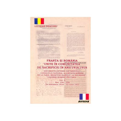 Franta si Romania unite in comunitatea de sacrificiu in anii 1916-1918 vol 1+2