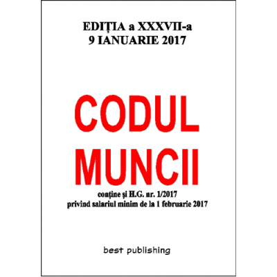 Codul muncii editia XXXVII 9 Ianuarie 2017-Best