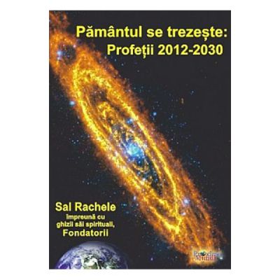 Pamantul se trezeste: Profetii 2012-2030