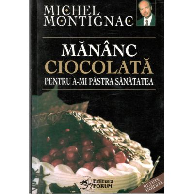 Mananc Ciocolata pentru a-mi pastra sanatatea-Michel Montignac