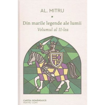 Din marile legende ale lumii. Vol. 2 - Alexandru Mitru